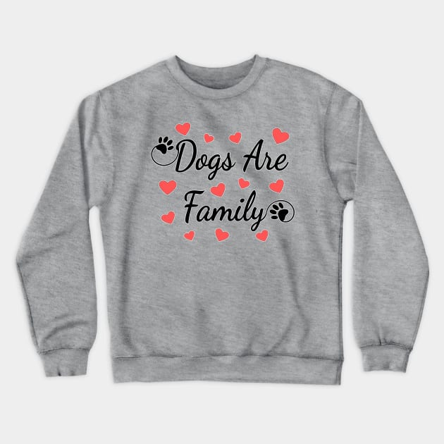 Dogs Are Family Black Paws And Red Hearts With Typography Crewneck Sweatshirt by Braznyc